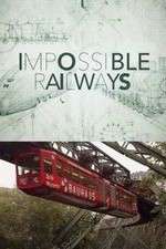 Watch Impossible Railways Freemovieswatch