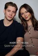 Watch Made in Chelsea: Sam Vanderpump\'s Story Freemovieswatch