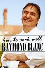 Watch Raymond Blanc: How to Cook Well Freemovieswatch