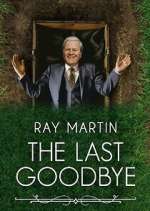 Watch Ray Martin: The Last Goodbye Freemovieswatch