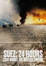Watch Suez: 24 Hours That Ended the British Empire Freemovieswatch