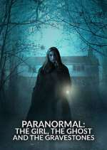 Watch Paranormal: The Girl, The Ghost and The Gravestone Freemovieswatch