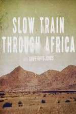 Watch Slow Train Through Africa with Griff Rhys Jones Freemovieswatch