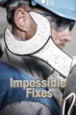 Watch Impossible Fixes Freemovieswatch