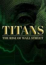 Watch Titans: The Rise of Wall Street Freemovieswatch