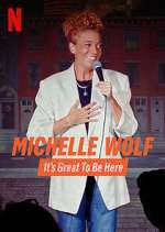 Watch Michelle Wolf: It's Great to Be Here Freemovieswatch