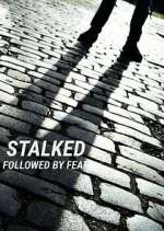 Watch Stalked: Followed by Fear Freemovieswatch