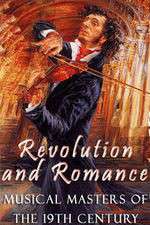 Watch Revolution and Romance - Musical Masters of the 19th Century Freemovieswatch