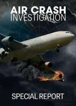 Watch Air Crash Investigation Special Report Freemovieswatch