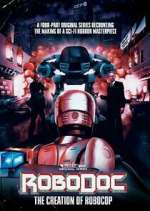 Watch RoboDoc: The Creation of RoboCop Freemovieswatch