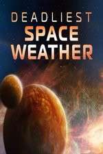 Watch Deadliest Space Weather Freemovieswatch