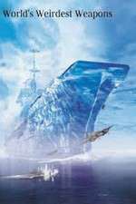 Watch The Worlds Weirdest Weapons Freemovieswatch