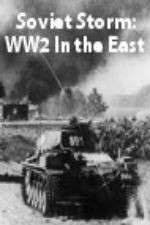 Watch Soviet Storm: WW2 in the East Freemovieswatch